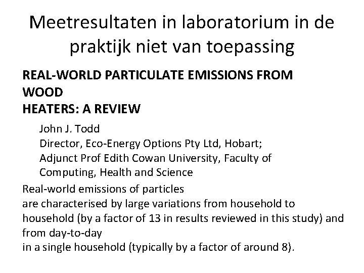 Meetresultaten in laboratorium in de praktijk niet van toepassing REAL-WORLD PARTICULATE EMISSIONS FROM WOOD