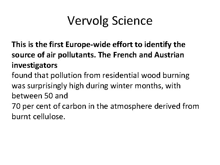 Vervolg Science This is the first Europe-wide effort to identify the source of air