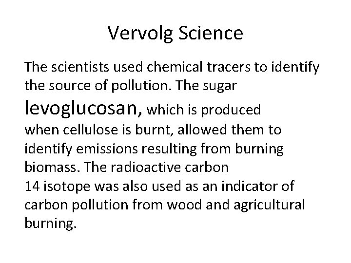 Vervolg Science The scientists used chemical tracers to identify the source of pollution. The