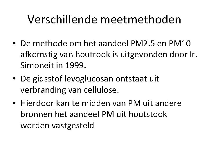 Verschillende meetmethoden • De methode om het aandeel PM 2. 5 en PM 10