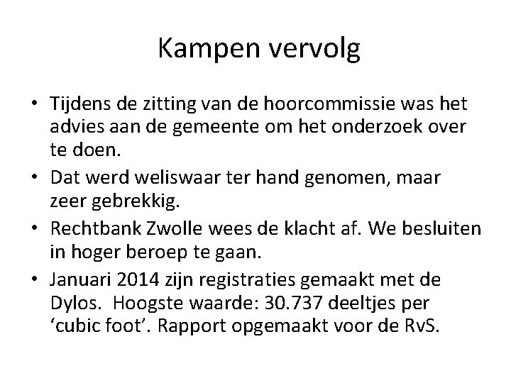  Kampen vervolg • Tijdens de zitting van de hoorcommissie was het advies aan