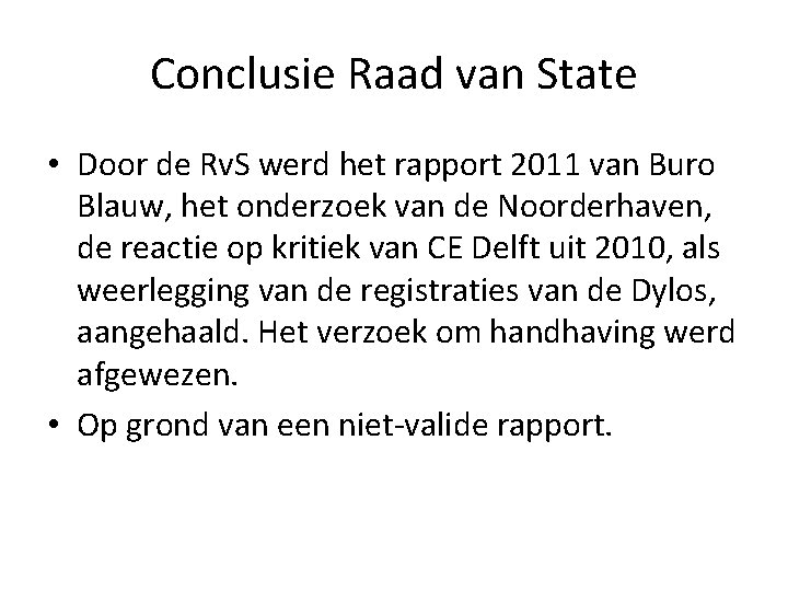 Conclusie Raad van State • Door de Rv. S werd het rapport 2011 van