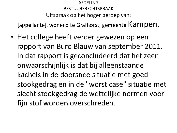 AFDELING BESTUURSRECHTSPRAAK Uitspraak op het hoger beroep van: [appellante], wonend te Grafhorst, gemeente Kampen,