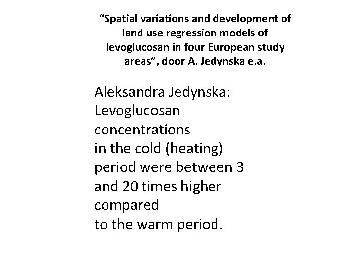 “Spatial variations and development of land use regression models of levoglucosan in four European