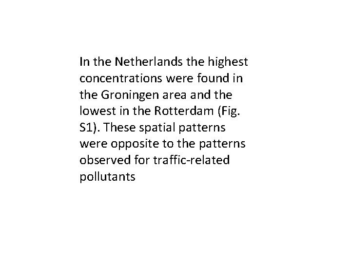 In the Netherlands the highest concentrations were found in the Groningen area and the