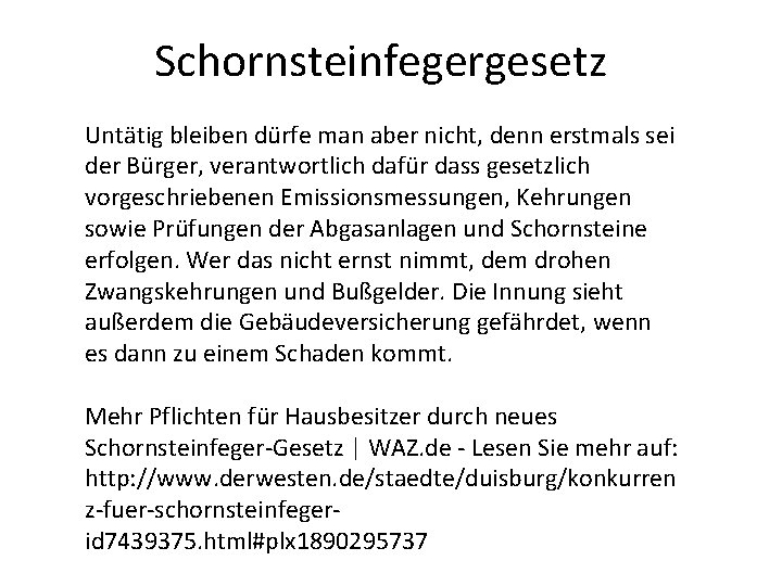 Schornsteinfegergesetz Untätig bleiben dürfe man aber nicht, denn erstmals sei der Bürger, verantwortlich dafür
