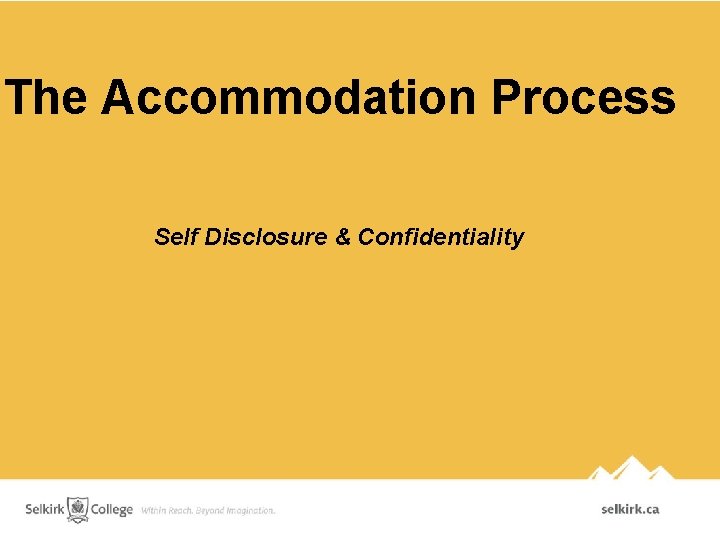 The Accommodation Process Self Disclosure & Confidentiality 