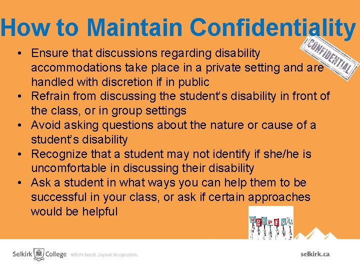 How to Maintain Confidentiality • Ensure that discussions regarding disability accommodations take place in