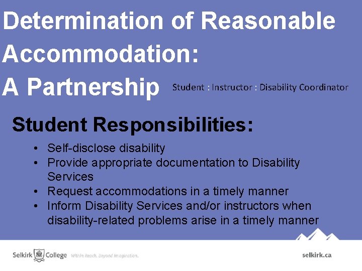 Determination of Reasonable Accommodation: A Partnership Student : Instructor : Disability Coordinator Student Responsibilities: