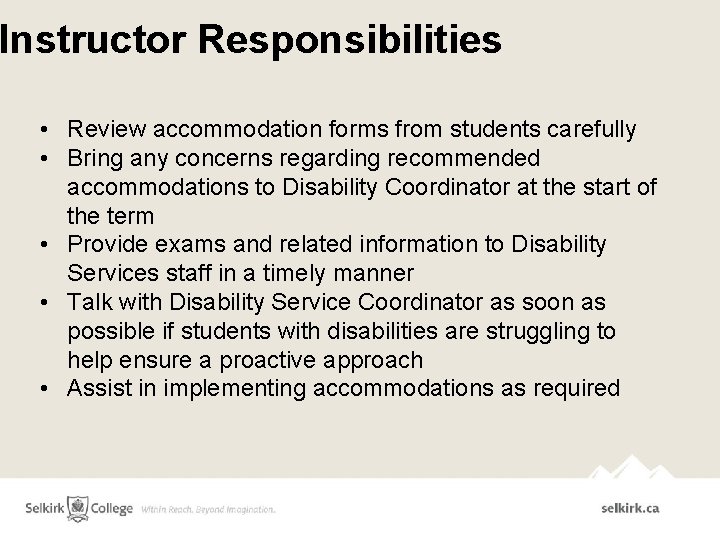 Instructor Responsibilities • Review accommodation forms from students carefully • Bring any concerns regarding