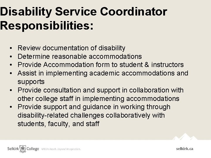 Disability Service Coordinator Responsibilities: • • Review documentation of disability Determine reasonable accommodations Provide