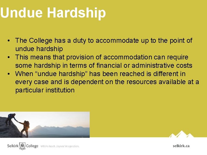 Undue Hardship • The College has a duty to accommodate up to the point