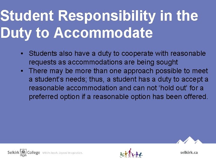 Student Responsibility in the Duty to Accommodate • Students also have a duty to