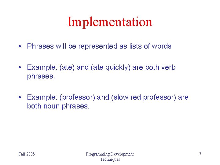 Implementation • Phrases will be represented as lists of words • Example: (ate) and