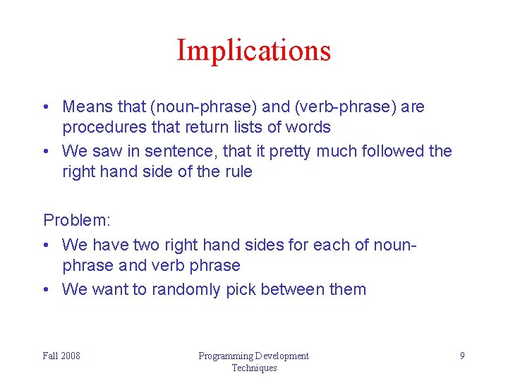 Implications • Means that (noun-phrase) and (verb-phrase) are procedures that return lists of words