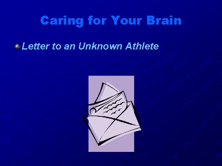 Caring for Your Brain Letter to an Unknown Athlete 