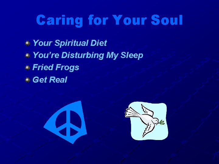 Caring for Your Soul Your Spiritual Diet You’re Disturbing My Sleep Fried Frogs Get