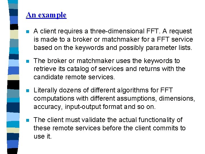 An example n A client requires a three-dimensional FFT. A request is made to