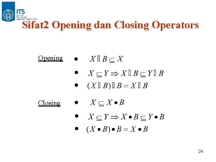 Sifat 2 Opening dan Closing Operators Opening ● ● ● Closing ● ● ●