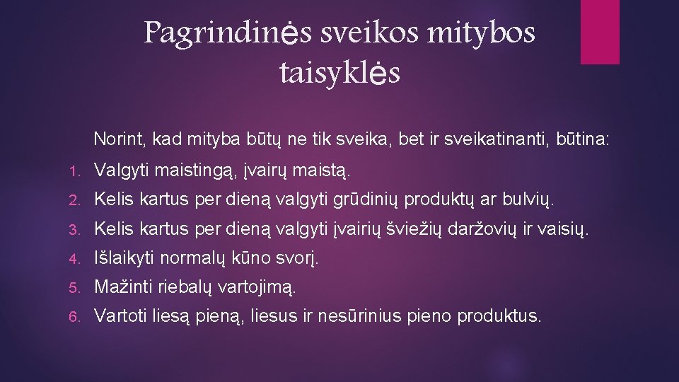 Pagrindinės sveikos mitybos taisyklės Norint, kad mityba būtų ne tik sveika, bet ir sveikatinanti,