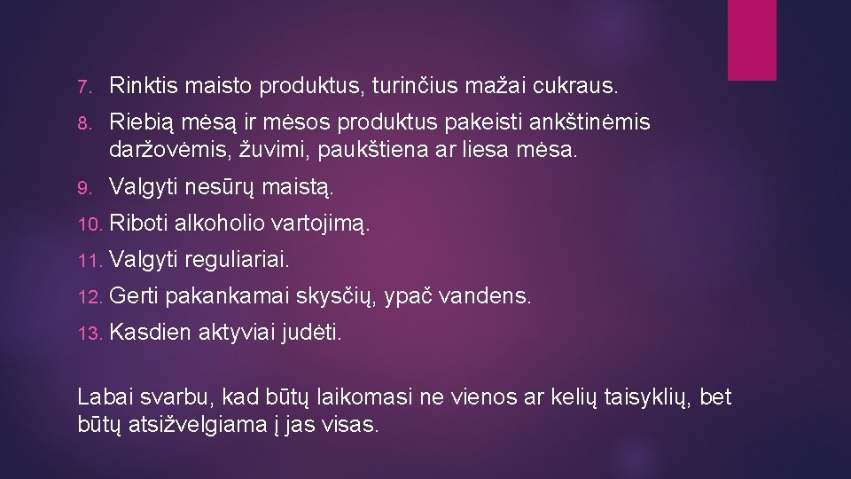 7. Rinktis maisto produktus, turinčius mažai cukraus. 8. Riebią mėsą ir mėsos produktus pakeisti