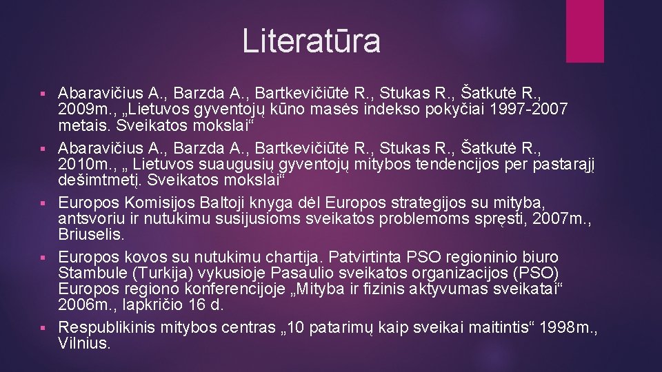 Literatūra § § § Abaravičius A. , Barzda A. , Bartkevičiūtė R. , Stukas