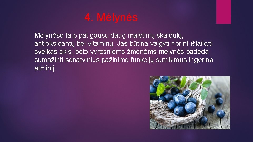 4. Mėlynėse taip pat gausu daug maistinių skaidulų, antioksidantų bei vitaminų. Jas būtina valgyti