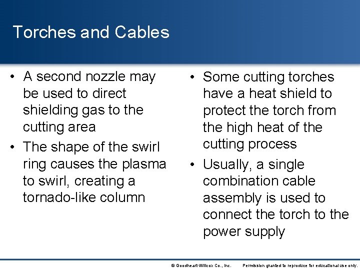 Torches and Cables • A second nozzle may be used to direct shielding gas