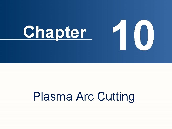 Chapter 10 Plasma Arc Cutting 