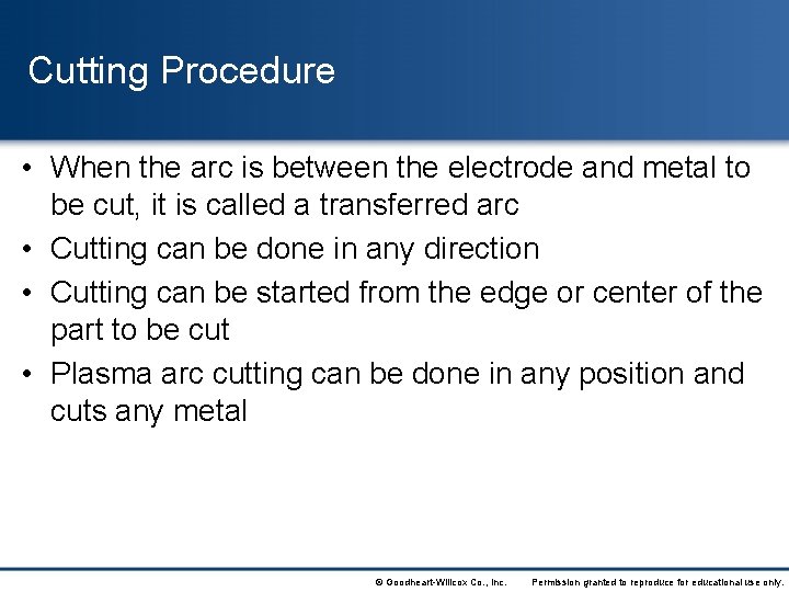 Cutting Procedure • When the arc is between the electrode and metal to be