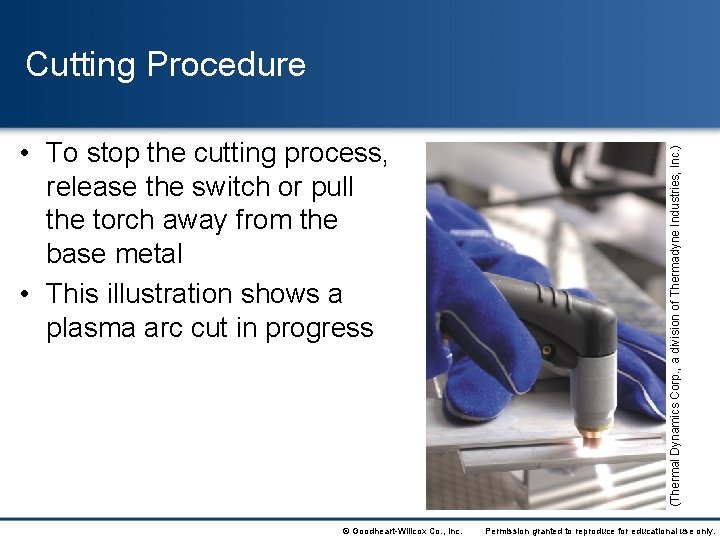  • To stop the cutting process, release the switch or pull the torch