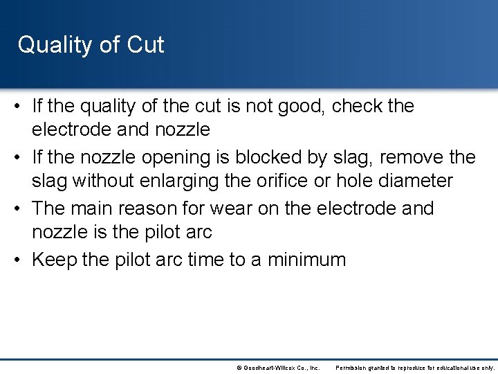 Quality of Cut • If the quality of the cut is not good, check