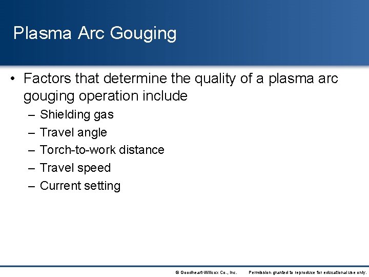 Plasma Arc Gouging • Factors that determine the quality of a plasma arc gouging