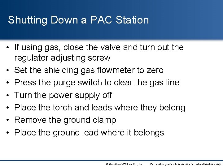 Shutting Down a PAC Station • If using gas, close the valve and turn