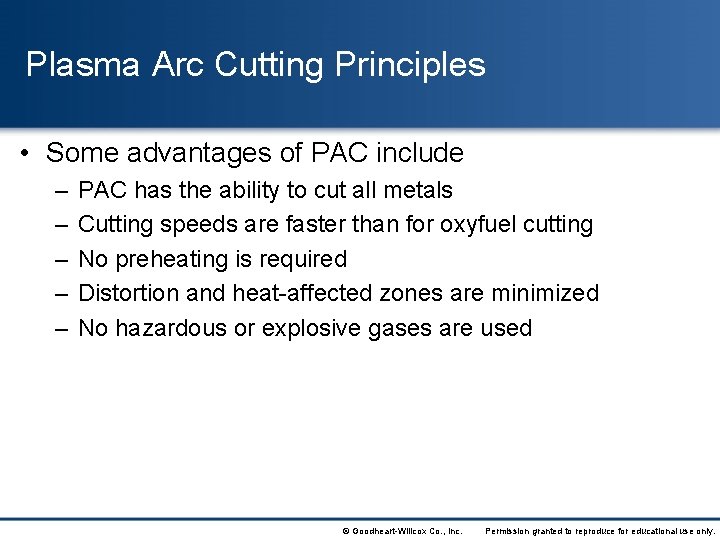 Plasma Arc Cutting Principles • Some advantages of PAC include – – – PAC