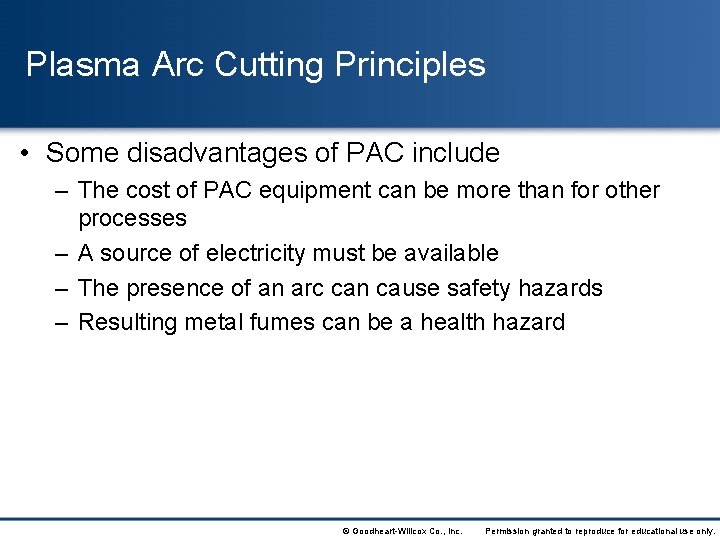 Plasma Arc Cutting Principles • Some disadvantages of PAC include – The cost of
