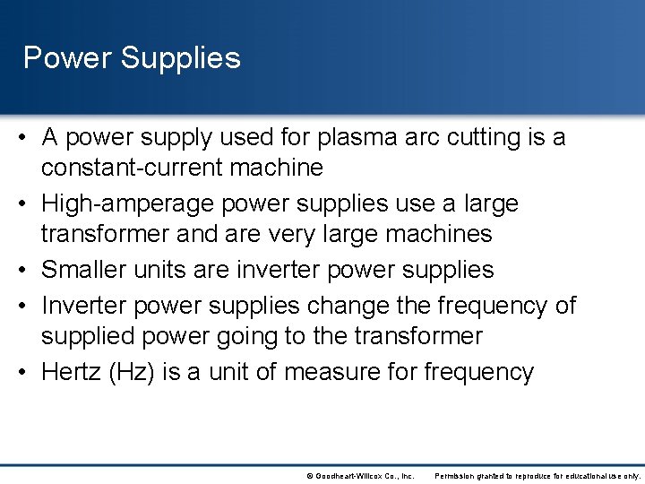 Power Supplies • A power supply used for plasma arc cutting is a constant-current