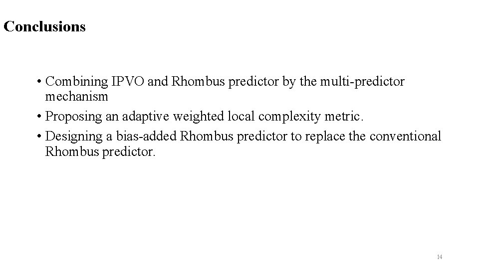 Conclusions • Combining IPVO and Rhombus predictor by the multi-predictor mechanism • Proposing an