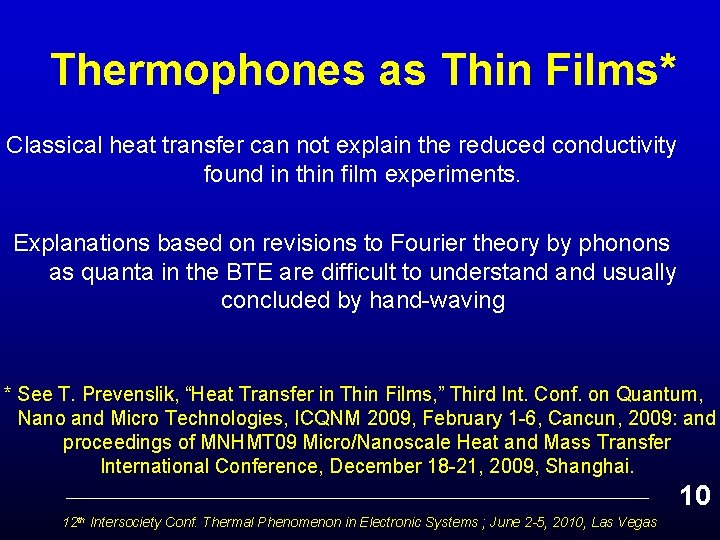 Thermophones as Thin Films* Classical heat transfer can not explain the reduced conductivity found