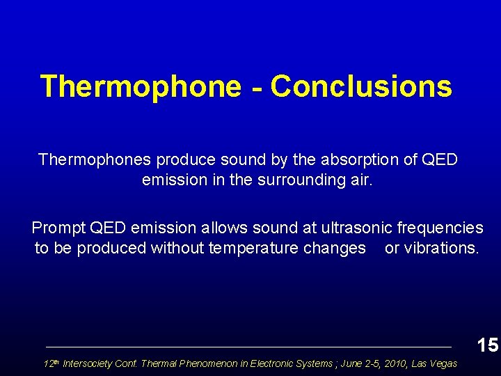 Thermophone - Conclusions Thermophones produce sound by the absorption of QED emission in the