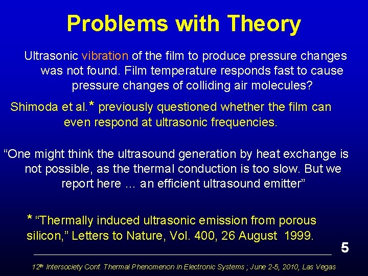 Problems with Theory Ultrasonic vibration of the film to produce pressure changes was not