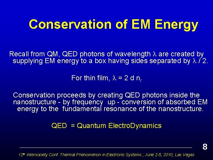 Conservation of EM Energy Recall from QM, QED photons of wavelength are created by