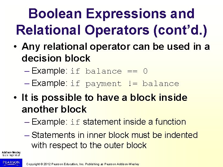 Boolean Expressions and Relational Operators (cont’d. ) • Any relational operator can be used