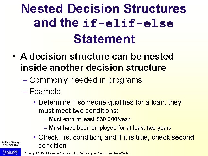 Nested Decision Structures and the if-else Statement • A decision structure can be nested