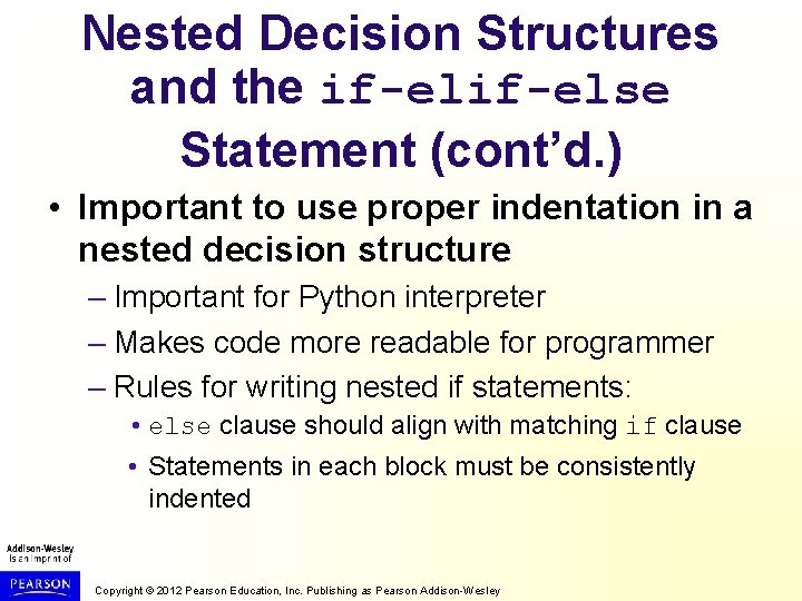 Nested Decision Structures and the if-else Statement (cont’d. ) • Important to use proper