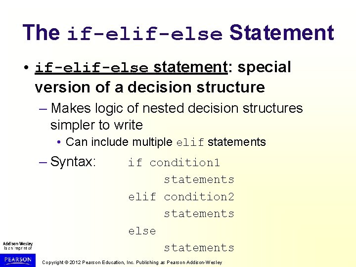 The if-else Statement • if-else statement: special version of a decision structure – Makes