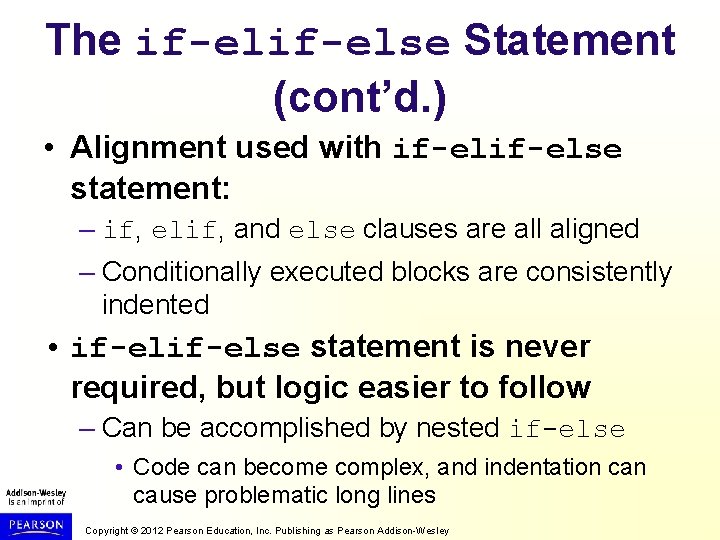 The if-else Statement (cont’d. ) • Alignment used with if-else statement: – if, elif,