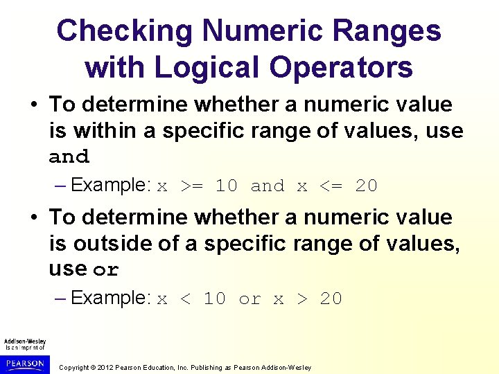 Checking Numeric Ranges with Logical Operators • To determine whether a numeric value is