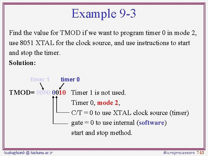 Example 9 -3 Find the value for TMOD if we want to program timer
