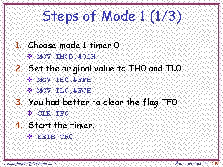 Steps of Mode 1 (1/3) 1. Choose mode 1 timer 0 v MOV TMOD,